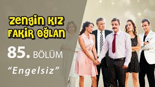 Zengin Kız Fakir Oğlan Engelsiz 85Bölüm [upl. by Tager]