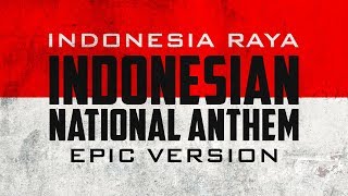 Indonesian National Anthem  Indonesia Raya  Epic Version [upl. by Wanids727]