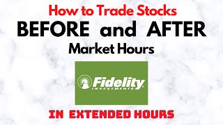 How to Trade Stocks BEFORE and AFTER Market Hours  Extended Trading in Fidelity [upl. by Shellie]