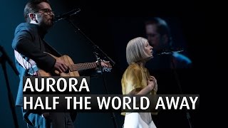 AURORA  HALF THE WORLD AWAY  The 2015 Nobel Peace Prize Concert [upl. by Ssilb]