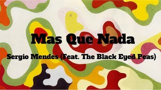 Mas Que Nada  Sergio Mendes Feat The Black Eyed Peas  Lyrics Video [upl. by Ainitsirk]