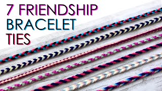 7 Different Friendship Bracelet Ties [upl. by Kenimod]