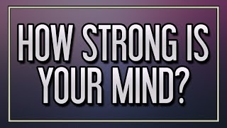 How Strong Is Your Mind [upl. by Meras901]