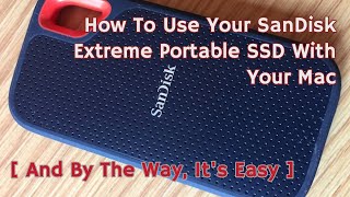 How To Use Your SanDisk Extreme Portable SSD With Your Mac Its Easy [upl. by Ahsayn]