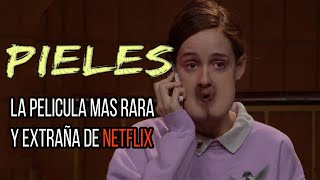 PIELES  La Película mas Rara y Extraña de NETFLIX [upl. by Starlin]