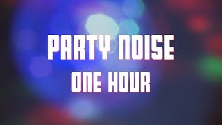 Party Noise 1 Hour Party Ambience [upl. by Nylodnewg]