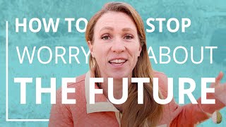 How to Stop Worrying About the Future [upl. by Fadil]