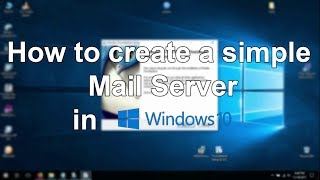 How to create a simple Mail Server Windows 10 [upl. by Caniff]