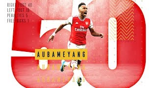 All 50 of PierreEmerick Aubameyangs Arsenal goals [upl. by Inglebert]