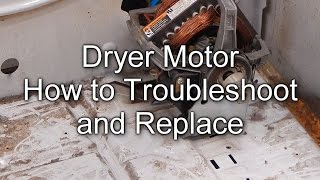 How to Troubleshoot and Replace your Dryer Motor [upl. by Verge]