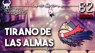 Tirano de Almas  Hollow Knight Guia Paso a Paso 112 Español  Ep 62 [upl. by Okiruy]